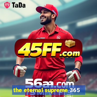 the eternal supreme 365